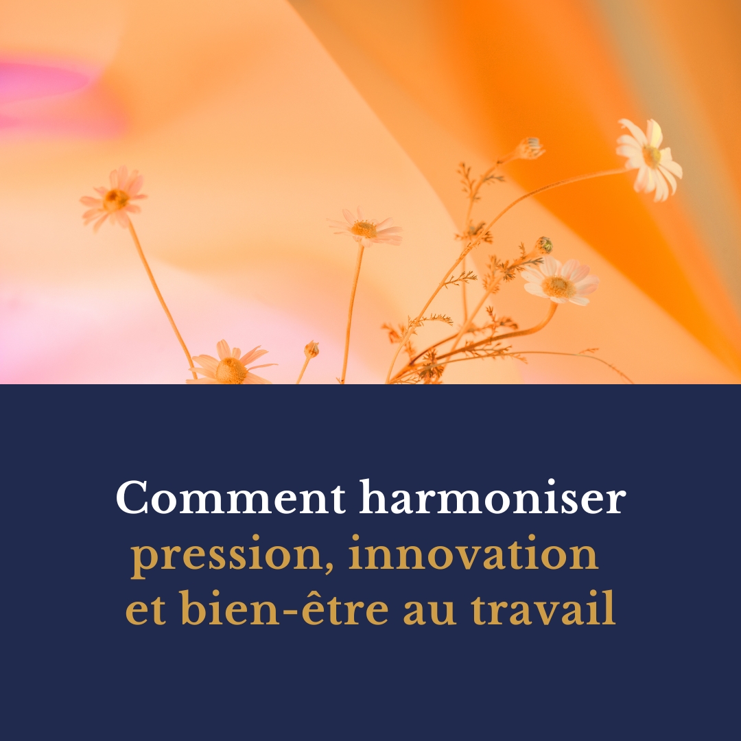 Comment harmoniser pression, innovation et bien-être au travail