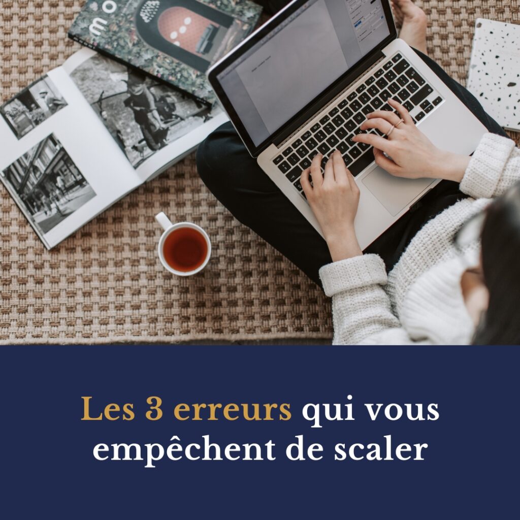 Les 3 erreurs qui vous empêchent de scaler