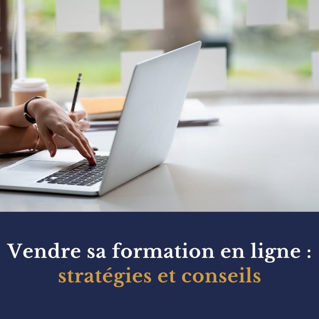 Vendre sa formation en ligne : stratégies et conseils