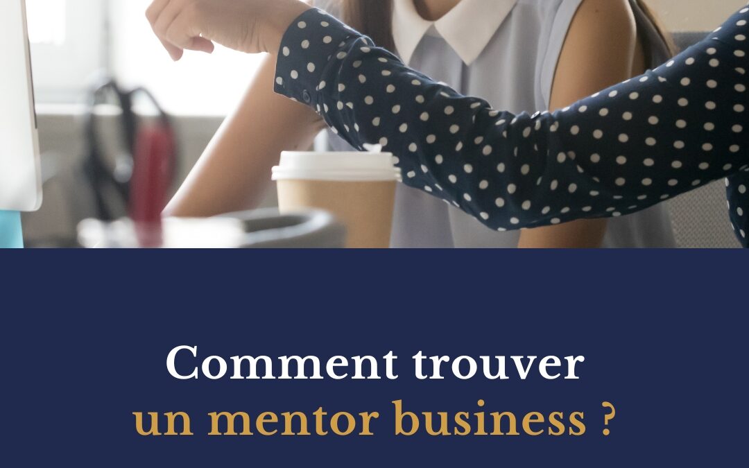 Trouver un mentor : comment trouver un mentor pour entrepreneur ?