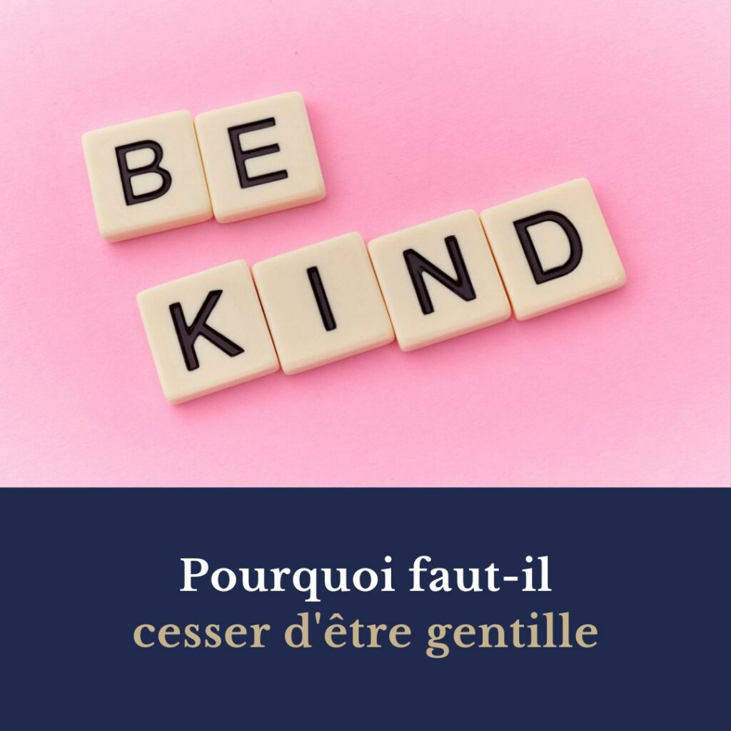 Pourquoi faut-il cesser d'être gentille